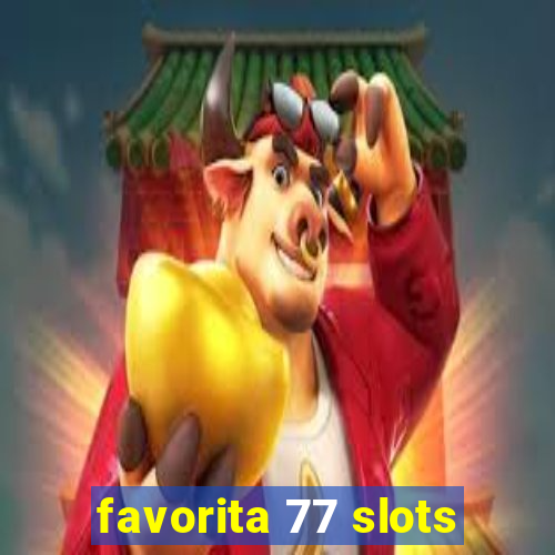 favorita 77 slots